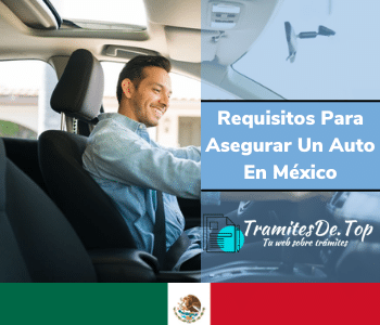 Requisitos Para Asegurar Un Auto En México
