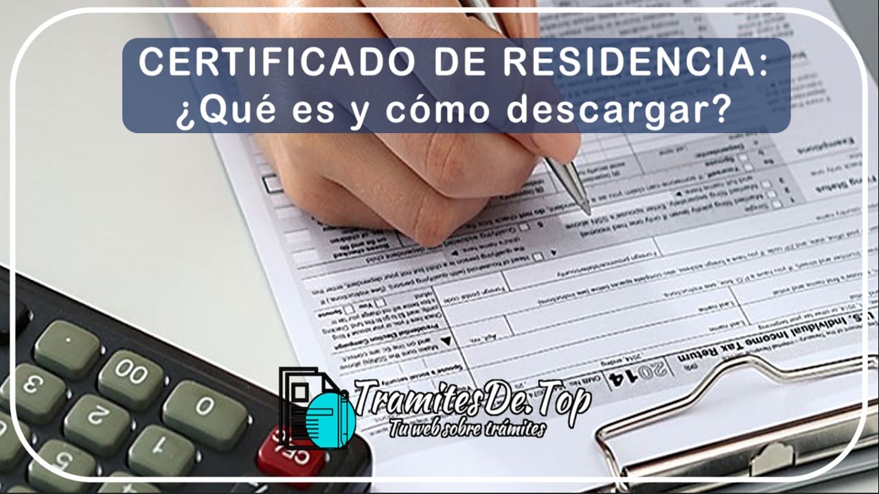 Certificado de residencia: ¿Qué es y cómo descargar?