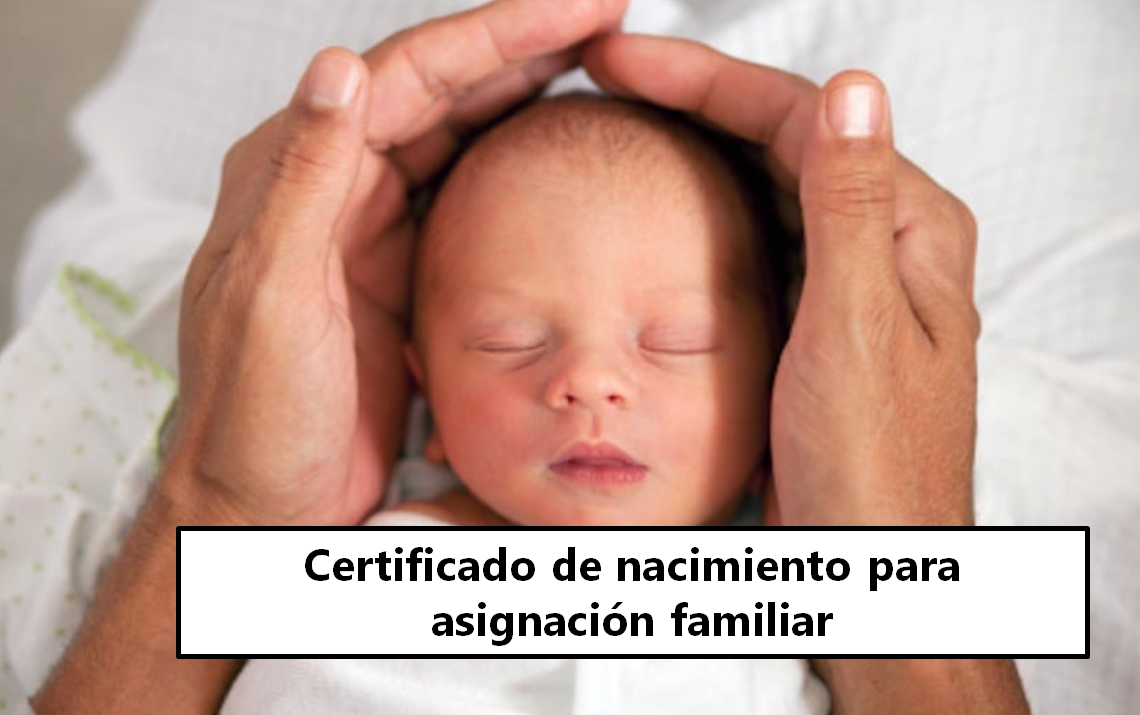 Cómo sacar el certificado de nacimiento para asignación familiar