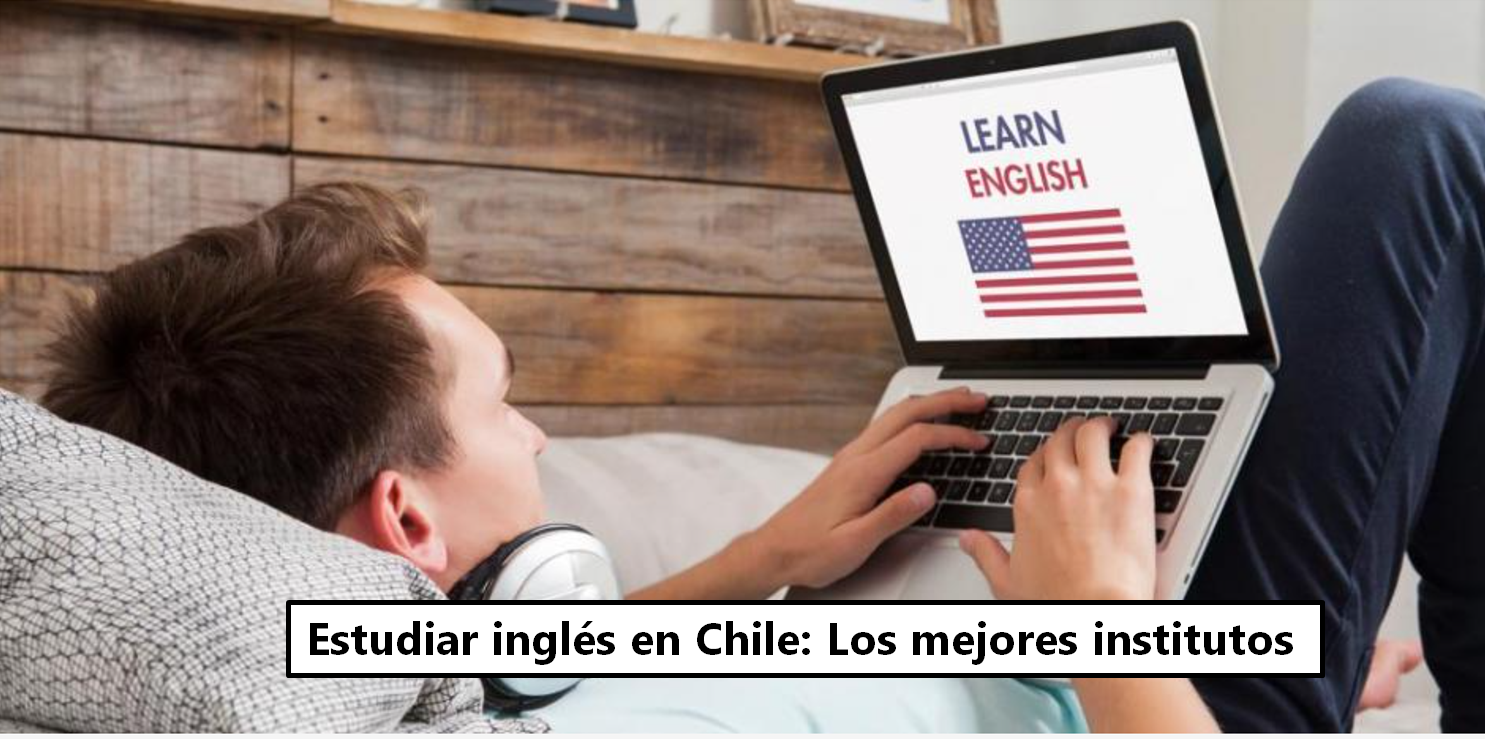 Estudiar inglés en Chile: Los mejores institutos