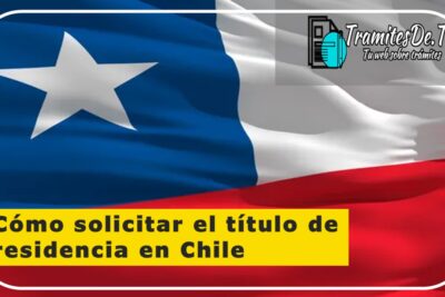 Cómo solicitar el título de residencia en Chile