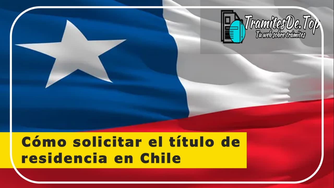 CÃ³mo solicitar el tÃ­tulo de residencia en Chile