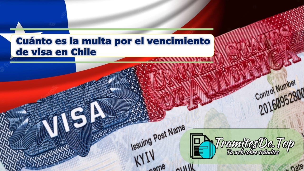 Cuánto es la multa por el vencimiento de visa en Chile